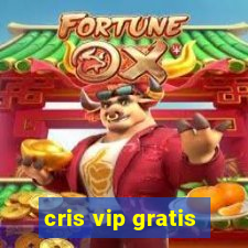 cris vip gratis